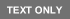 TEXT ONLY